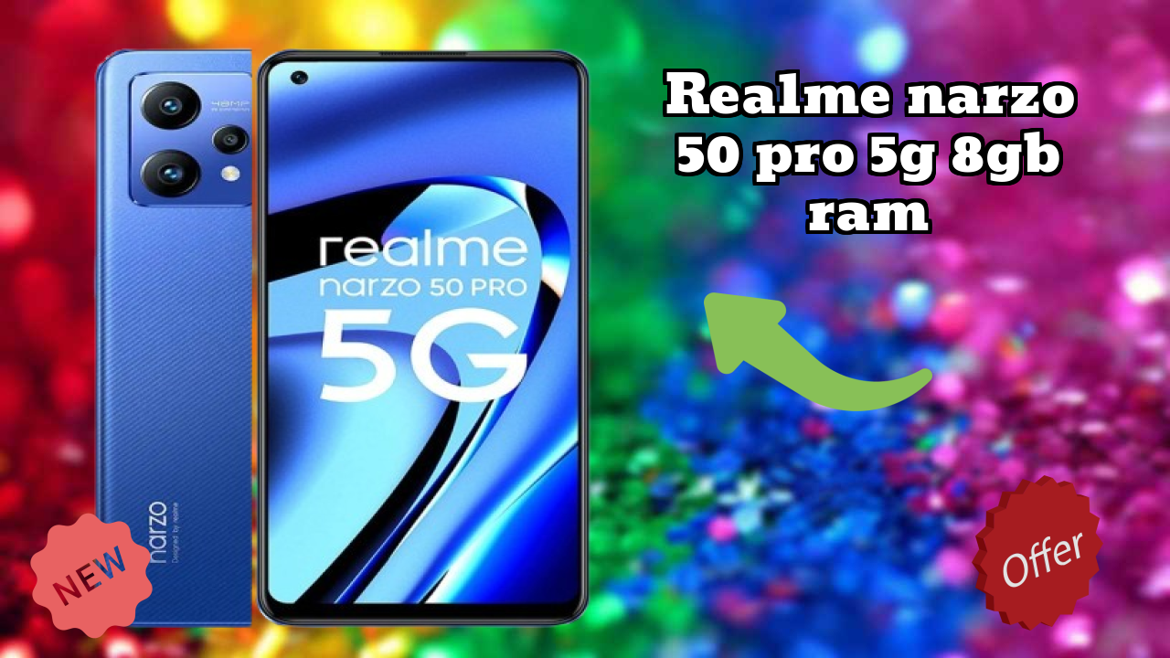 क्यों Realme Narzo 50 Pro 5G 8GB RAM 2026 में आपका अगला फोन हो सकता है