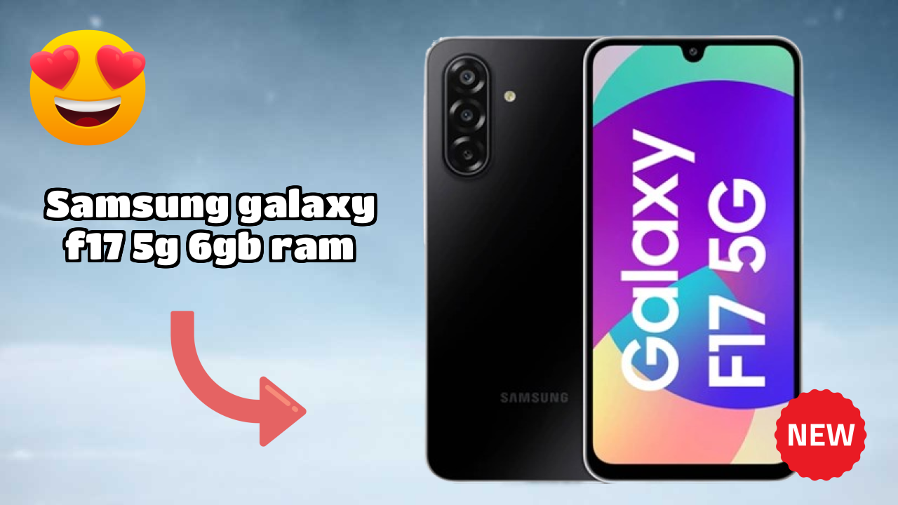 Samsung Galaxy F17 5G 6GB RAM डिस्प्ले  डिस्कसन: 6.7 Inches (17.02 Cm) क्वॉलिटी